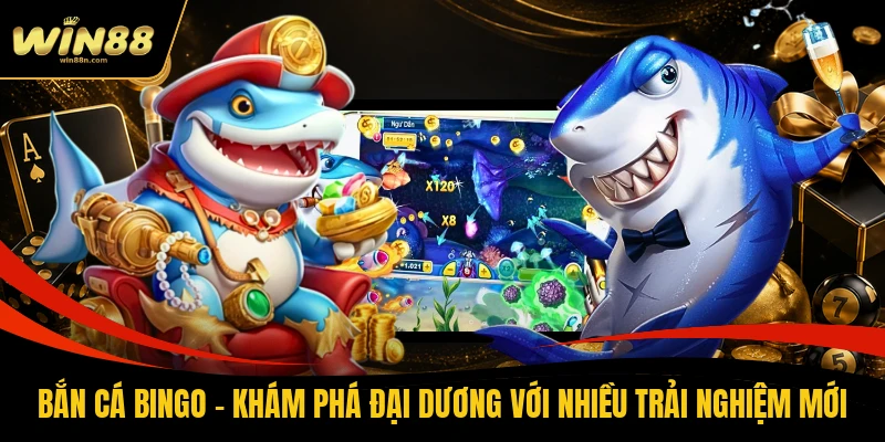 Bắn Cá Bingo - Khám Phá Đại Dương Với Nhiều Trải Nghiệm Mới