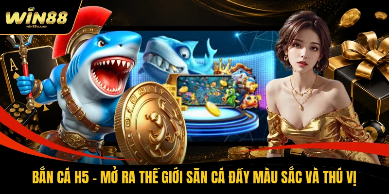 Bắn Cá H5 - Mở Ra Thế Giới Săn Cá Đầy Màu Sắc Và Thú Vị