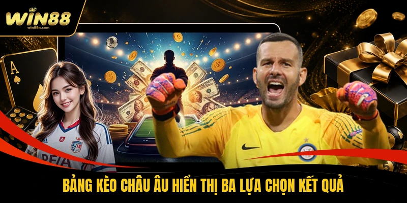 Bảng kèo châu Âu hiển thị ba lựa chọn kết quả