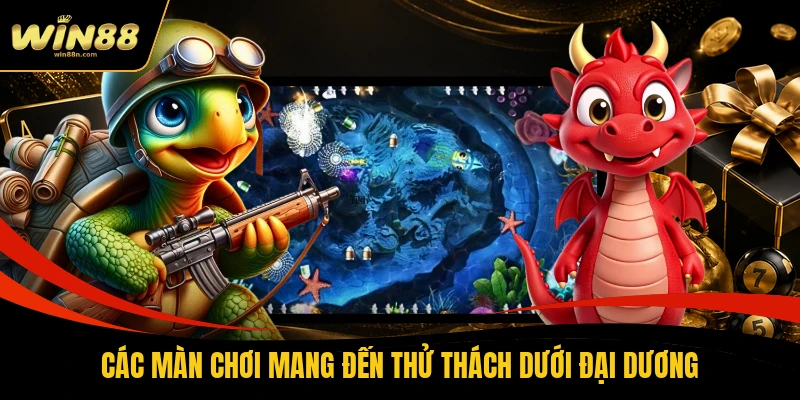 Các màn chơi mang đến thử thách dưới đại dương