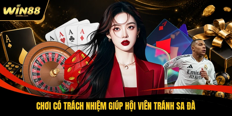 Chơi có trách nhiệm giúp hội viên tránh sa đà