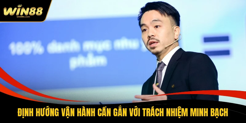 Định hướng vận hành cần gắn với trách nhiệm minh bạch