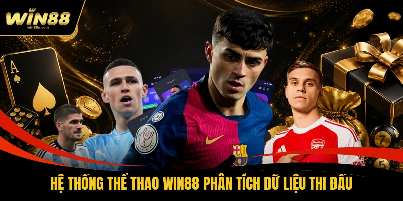 Hệ thống thể thao Win88 phân tích dữ liệu thi đấu