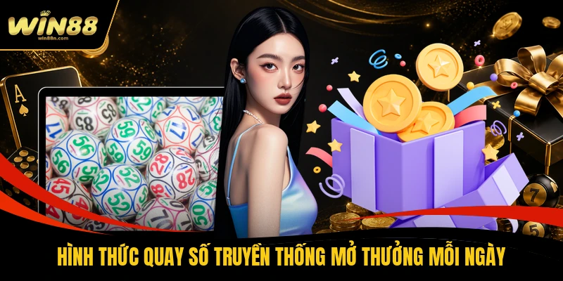 Hình thức quay số truyền thống mở thưởng mỗi ngày