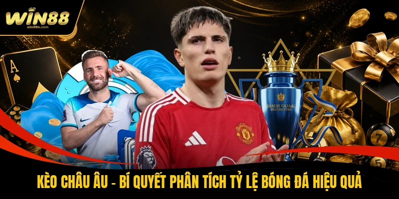 Kèo Châu Âu - Bí Quyết Phân Tích Tỷ Lệ Bóng Đá Hiệu Quả