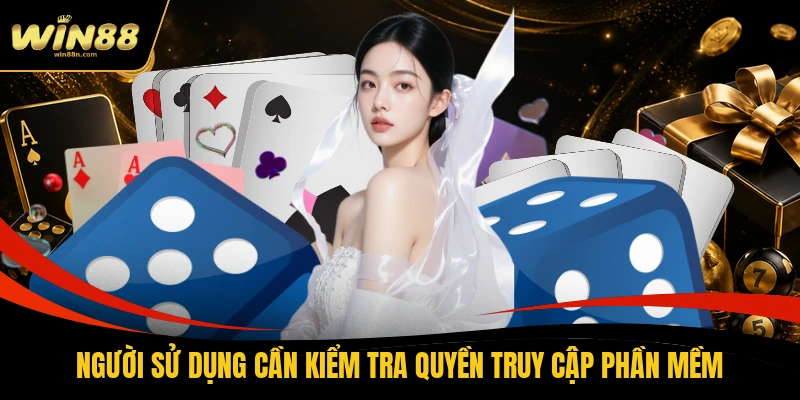 Người sử dụng cần kiểm tra quyền truy cập phần mềm