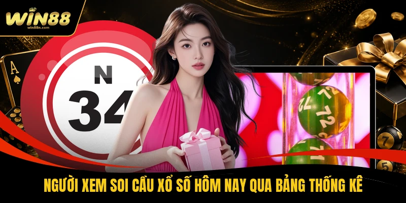Người xem soi cầu xổ số hôm nay qua bảng thống kê