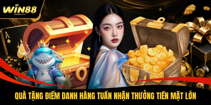 Quà tặng điểm danh hàng tuần nhận thưởng tiền mặt lớn