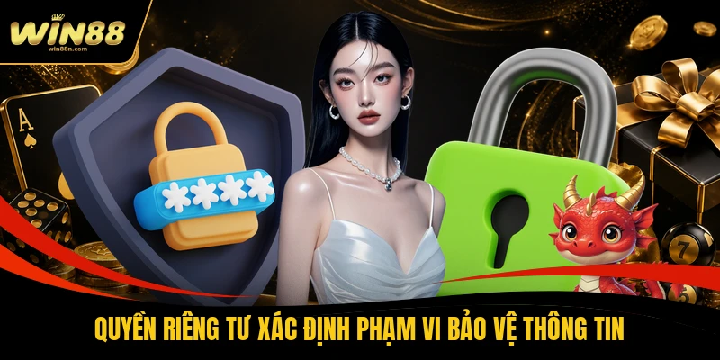 Quyền riêng tư xác định phạm vi bảo vệ thông tin