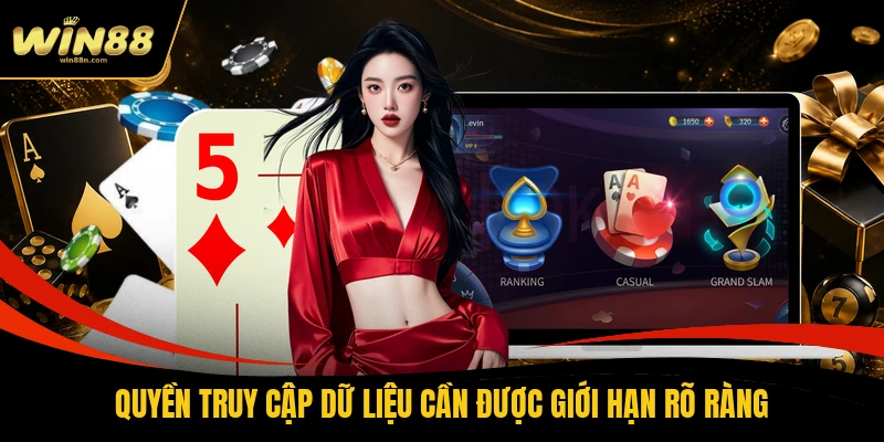 Quyền truy cập dữ liệu cần được giới hạn rõ ràng