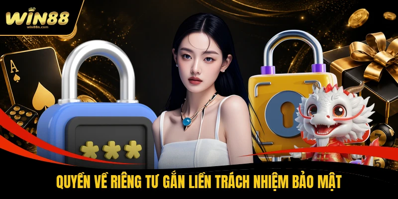 Quyền về riêng tư gắn liền trách nhiệm bảo mật