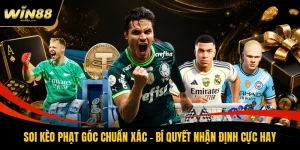 Soi Kèo Phạt Góc Chuẩn Xác - Bí Quyết Nhận Định Cực Hay