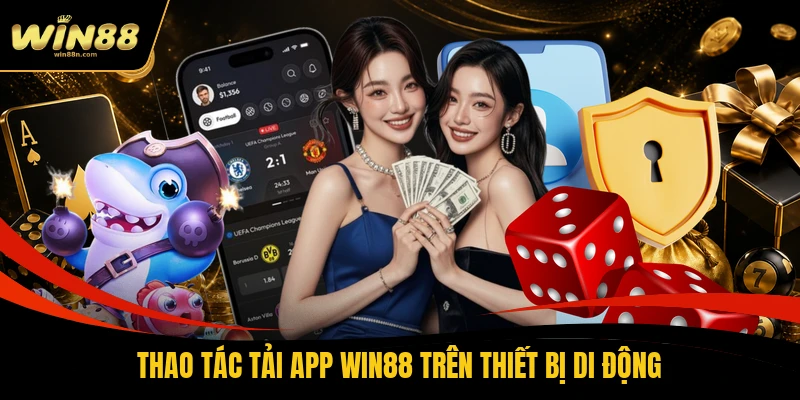 Thao tác tải app Win88 trên thiết bị di động