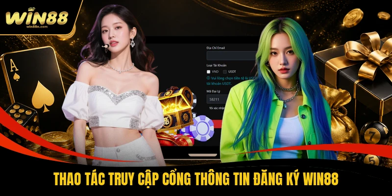 Thao tác truy cập cổng thông tin đăng ký Win88