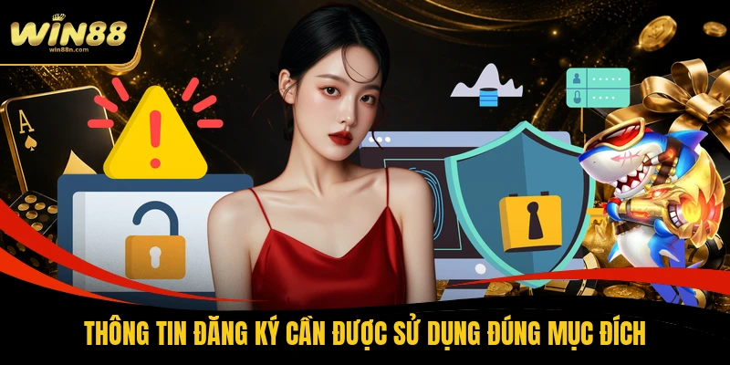 Thông tin đăng ký cần được sử dụng đúng mục đích