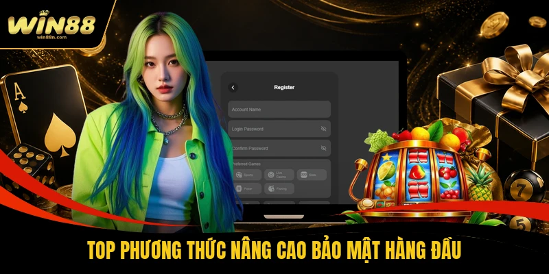 Top phương thức nâng cao bảo mật hàng đầu