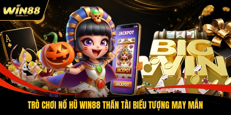 Trò chơi nổ hũ Win88 Thần Tài biểu tượng may mắn